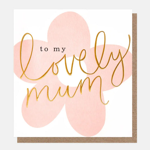 Caroline Gardner Cards MTH027 To My Lovely Mum Flower card