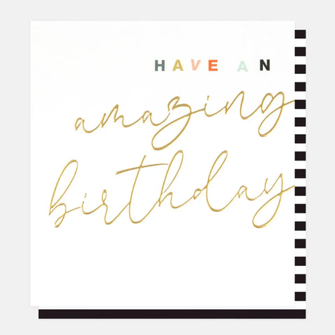 Caroline Gardner Cards MTY011 Have an Amazing Birthday Card