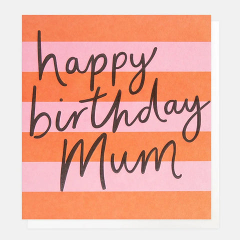 Caroline Gardner Cards SIP017 Happy Birthday Mum Orange/Pink Stripe Card