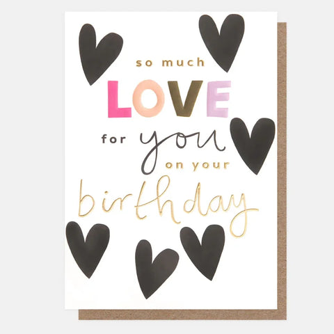 Caroline Gardner Cards SUN005 Mono Hearts So Much Love Birthday Card