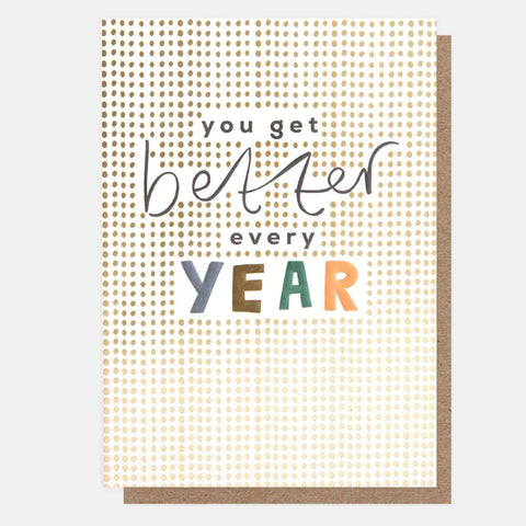 Caroline Gardner Cards SUN008 Gold Dot You Get Better Every Year Card