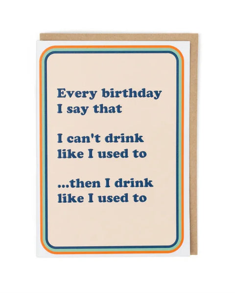 Cath Tate Cards PIC2343 Can't Drink Like I Used To Card